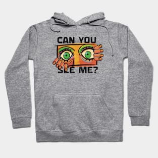 Can You See Me? Hoodie